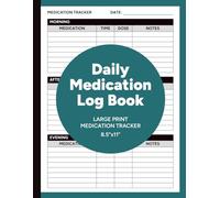 Daily Medication Log: Large Print Medication Tracker for Prescriptions, Dosage, Supplements & Notes