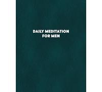 Daily Meditation for Men: A Daily Meditation Log Book - Increase Your Mindfulness, Peace, and Happiness Through Practicing and Recording Your Meditation Sessions - Blue Green Cover Design