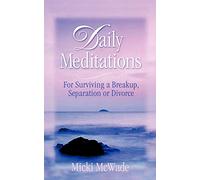 Daily Meditations: For Surviving a Breakup, Separation or Divorce