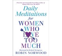 Daily Meditations For Women Who Love Too Much