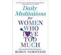 Daily Meditations For Women Who Love Too Much