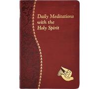 Daily Meditations with the Holy Spirit: Minute Meditations for Every Day Containing a Scripture, Reading, a Reflection, and a Prayer