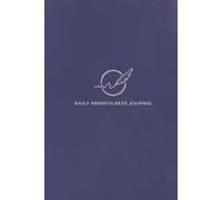 Daily Mindfulness Journal: 8-Week Guided Practice with Daily Prompts & Weekly Summaries for Mental Wellness, Self-Care & Personal Growth