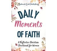 Daily Moments of Faith: A Reflective Christian Devotional for Women