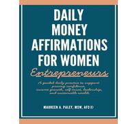 Daily Money Affirmations for Women Entrepreneurs: A guided daily practice to support pricing confidence, income growth, self-trust, leadership, and sustainable wealth.