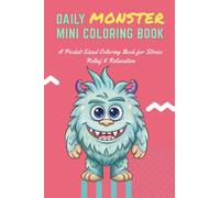 Daily Monster Mini Coloring Book: A Pocket-Sized Coloring Book for Stress Relief & Relaxation