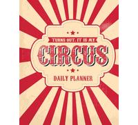 Daily/Monthly Planner: Turns out, It is My Circus