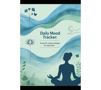 Daily Mood Tracker: Powerful Coping Strategies for Depression