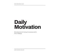 Daily Motivation: One Sentence a Day for Everyday Life, Business and the Challenge