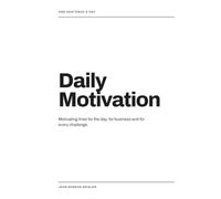 Daily Motivation: One Sentence a Day for Everyday Life, Business and the Challenge
