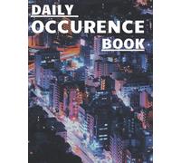 Daily Occurrence Book: Incident Log Book | Daily Comings | Daily Goings |