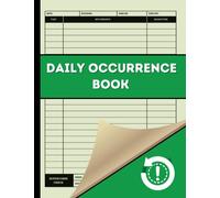 Daily Occurrence Book: Security Daily Occurence Report Sheet Log For Reporting All Security in your Business, Industry, Company, Office, Store, Shop,Restaurant, Clubs