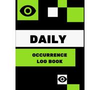 Daily Occurrence Log Book: Security Daily Occurence Report Sheet Log For Reporting All Security-Related Activities That Occur During Your Period Of Duty