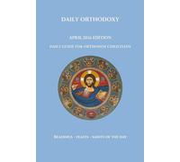 Daily Orthodoxy: April 2026 Edition, Daily Guide for Orthodox Christians, Readings, Feasts and Saints of the Day (Day-To-Day Orthodoxy)
