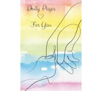 Daily Pages For You: Daily Pages for You: Ein schlichtes Tagebuch das von Eltern alleine oder gemeinsam mit dem Kind ausgefüllt werden kann, ... Größe, Mit Herz gestaltet, gepunktete Seiten