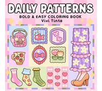 Daily Patterns: Bold and Easy Coloring Book for Adults, Teens & Kids Featuring Cute, Satisfying Designs for Stress Relief and Relaxation