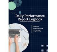 Daily Performance Report Logbook: for professionals in various fields, including business professionals, project managers, team leaders, and ... their productivity: 108 pages, 8.5x11 inches