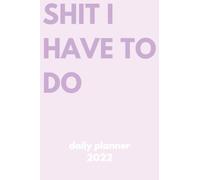 Daily Planner 2022: Colorful Wtf Am I Doing Lilac Sweary Daily Planner with Cuss Words