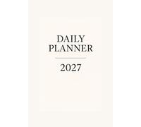 Daily Planner 2027 - Productivity, Schedule & Goal Organizer: 12-Month Undated Daily Schedule, To-Do Lists, Habit Tracker, Reflection & Notes for Work, School and Personal Life