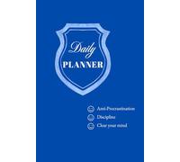 Daily Planner: Anti-Procrastination Discipline Clear your mind