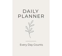 Daily Planner: Every Day Counts, Undated Daily Organizer for Goals, Priorities, Tasks & Notes 70 Pages | 6 × 9 Inches
