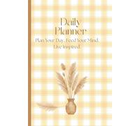 Daily Planner for a Productive & Positive Life: Stay Focused, Organized, and Inspired Every Day - Includes Daily Affirmations and Space for Notes