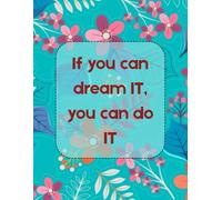 Daily Planner - “If You Can Dream It, You Can Do It” | 100 Undated Pages with Today’s Goals, Timed Schedule, Meals & Notes | Motivational Organizer for Dreamers & Doers