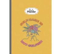 Daily Planner Journal: Happy Self Care Is Not Selfish Mental Health Awareness Women, 8.5x11 in, 100 Pages Undated Planner 21.59x27.94 cm Personal Organizer