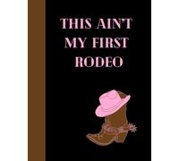 Daily Planner & Notebook: It's Not My First Rodeo (This Ain't My First Rodeo)