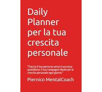 Daily Planner per la tua crescita personale: "Traccia il tuo percorso verso il successo quotidiano: Il tuo compagno ideale per la crescita personale ogni giorno."