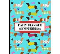 Daily Planner Pet Appointments: UNDATED Diary / Dog Grooming / Walking / Pet Sitting / Agility / Behavioural Training / Business Schedule Agenda ... List / Sausage Dogs (Dachshunds) Cover Design