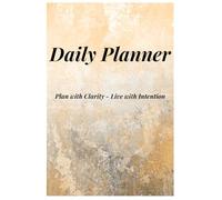 Daily Planner: Plan with Clarity - Live with Intention