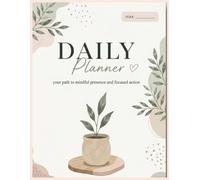 Daily Planner: Your path to mindful presence and focused action