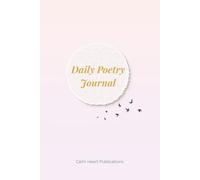 Daily Poetry Journal: Unlined Pages of Daily Inspiration for Your Poetry Journey | 100 Days of Prompts + 60 Pages for Free Writing & Creative Verse