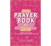 Daily Prayer Book for Girls: Simple Girls Prayers for Everyday Conversations with God: 1