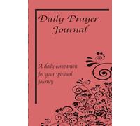 Daily Prayer Journal: a daily companion for your spiritual journey