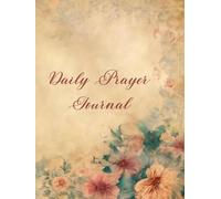 Daily Prayer Journal for Reflection and Gratitude: A Guided Christian Prayer Planner to Strengthen Faith, Practice Gratitude, and Find Peace Every Day