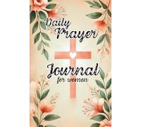 Daily Prayer Journal for Women: A Guided Christian Devotional with Space for Bible Verse of the Day, Daily Prayers, Reflections & Gratitude
