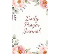Daily Prayer Journal: Growing Closer to God Day by Day