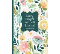 Daily Prayer Request Journal: Keep Track of Your Prayers to God and How He Has Answered Those Prayers - Notes Book - Floral Design Cover