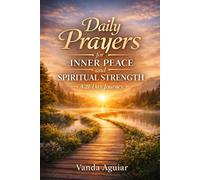 Daily Prayers: For Inner Peace and Spiritual Strength: A 21-Day Journey