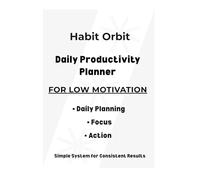 Daily Productivity Planner for Low Motivation: Simple Daily System to Take Action, Build Momentum and Stay Consistent
