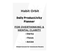 Daily Productivity Planner for Overthinking and Mental Clarity: Simple Daily System to Clear Your Mind, Stay Focused and Take Action