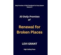 Daily Promises of Renewal for Broken Places: 6 (Daily Promises: A Faith Checkbook for Every Season)