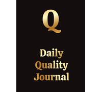 Daily Quality Journal: Daily Huddle & Leadership Briefing Planner for Professionals (Black Edition): Track KPIs, RCA, CAPA - 90-Day Quality Management ... Quotes - Premium Hardcover 8.5x11