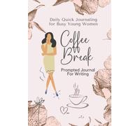 Daily Quick Journaling for Busy Young Women Prompted Journal For Writing: Coffee Break Journal