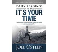 Daily Readings from It's Your Time: 90 Devotions for Activating Your Faith, Achieving Your Dreams, and Increasing in God's Favor