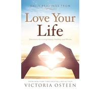Daily Readings from Love Your Life: Devotions for Living Happy, Healthy, and Whole