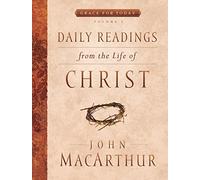 Daily Readings From the Life of Christ, Volume 1 (Grace for Today)