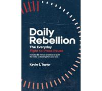 Daily Rebellion: The Everyday Fight to Press Pause